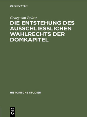 cover image of Die Entstehung des Ausschliesslichen Wahlrechts der Domkapitel